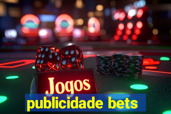 publicidade bets